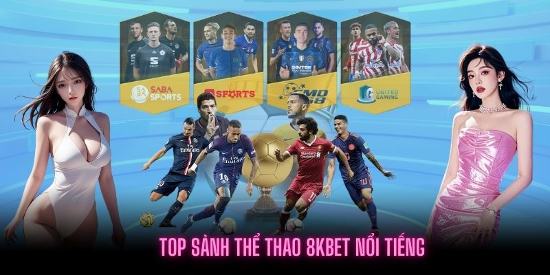 Top 4 phòng Thể thao 8KBET được người chơi thích nhất